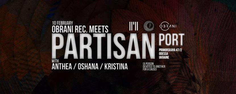 Вечеринка Obrani Rec. meets Partisan: Anthea, Oshana, Kristina