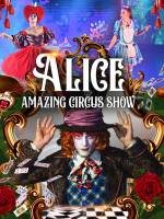 Alice - amazing circus show