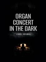 ORGAN CONCERT IN THE DARK